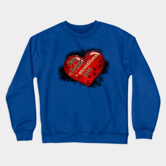 Paw Prints Equal Unconditional Love Crewneck Sweatshirt by Berlin Larch Creations